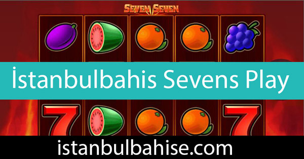 İstanbulbahis sevens play slotuyla yüklü kar şansı tanımaktadır.