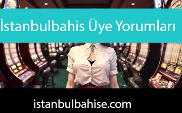 İstanbulbahis üye yorumları ile dikkat çekicidir.