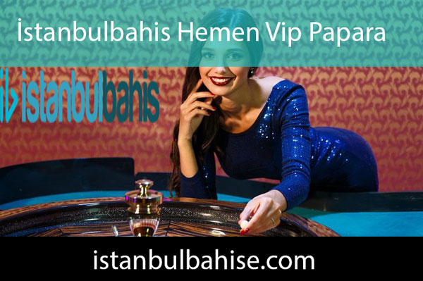 İstanbulbahis hemen vip papara yöntemi kalitelidir.